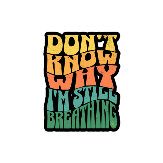Still Breathing Sticker